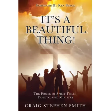 It's a Beautiful Thing!: The Power of Spirit-Filled, Family-Based Ministry