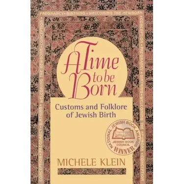 A Time to Be Born: Customs and Folklore of Jewish Birth