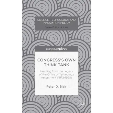Congress's Own Think Tank: Learning from the Legacy of the Office of Technology Assessment (1972-1995)