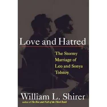 Love and Hatred: The Tormented Marriage of Leo and Sonya Tolstoy