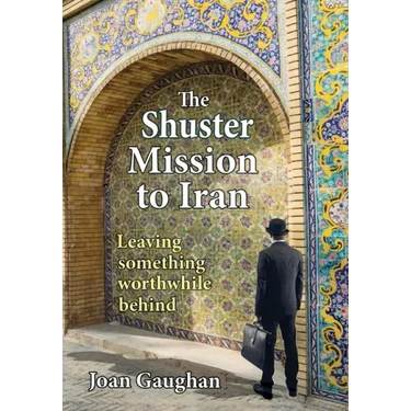 The Shuster Mission to Iran: Leaving Something Worthwhile Behind