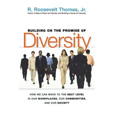 Building on the Promise of Diversity: How We Can Move to the Next Level in Our Workplaces, Our Communities, and Our Society