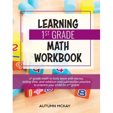 Learning 1st Grade Math Workbook: 1st grade math activity book with money, telling time, and addition and subtraction practice to prepare your child f