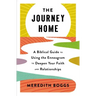 The Journey Home: A Biblical Guide to Using the Enneagram to Deepen Your Faith and Relationships