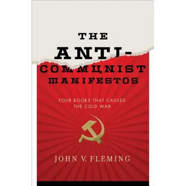 Anti-Communist Manifestos: Four Books That Shaped the Cold War