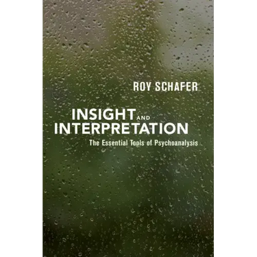 Insight and Interpretation: The Essential Tools of Psychoanalysis