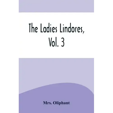 The Ladies Lindores, Vol. 3