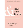 Girl + God + Grace: Devotional & Affirmations for Girls