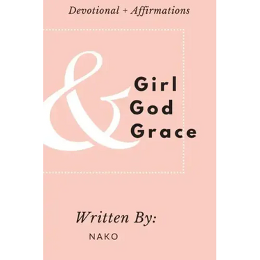 Girl + God + Grace: Devotional & Affirmations for Girls