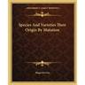Species and Varieties Their Origin by Mutation
