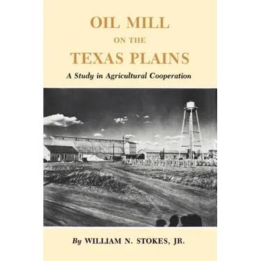 Oil Mill on the Texas Plains: A Study in Agricultural Cooperation