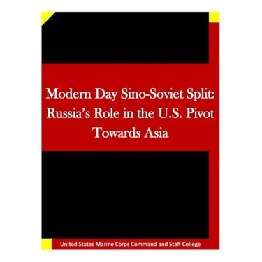 Modern Day Sino-Soviet Split: Russia's Role in the U.S. Pivot Towards Asia
