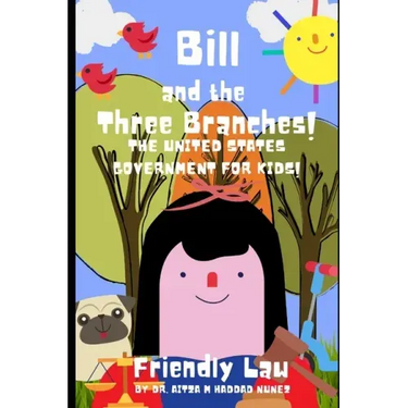 Bill and the Three Branches!: The United States Government for Kids!