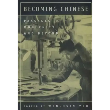 Becoming Chinese: Passages to Modernity and Beyond Volume 23