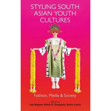 Styling South Asian Youth Cultures: Fashion, Media and Society