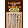 Macramé For Beginners: How To Knot Your Macramé