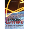 Banking Matters: An essential guide to commercial banking in an age of disruption