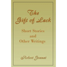 The Gift of Lack: Short Stories and Other Writings