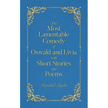 The Most Lamentable Comedy of Oswald and Livia with Short Stories and Poems