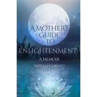 A Mother's Guide to Enlightenment, A Memoir