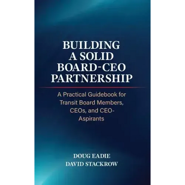 Building a Solid Board-CEO Partnership: A Practical Guidebook for Transit Board Members, CEOs, and CEO-Aspirants