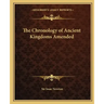 The Chronology of Ancient Kingdoms Amended