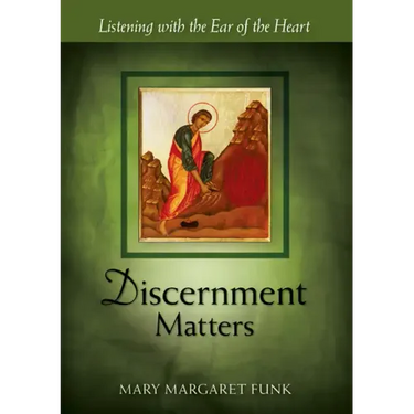 Discernment Matters: Listening with the Ear of the Heart