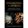 Engaging the Spirits: Traditional Chinese vs Christian Encounters with the Unseen Realm