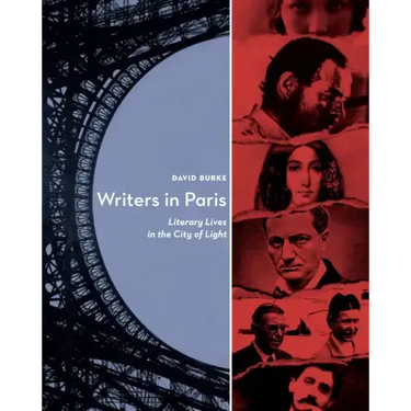 Writers in Paris: Literary Lives in the City of Light