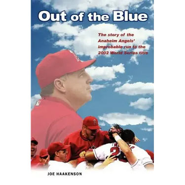 Out of the Blue: The story of the Anaheim Angels' improbable run to the 2002 World Series title