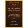 The King Family Of Suffield, Connecticut: Its English Ancestry, 1389-1662, And American Descendants, 1662-1908 (1908)
