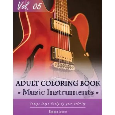 Music Instruments Coloring Book Arts for Stress Relief & Mind Relaxation, Stay Focus Treatment: New Series of Coloring Book for Adults and Grown up, 8