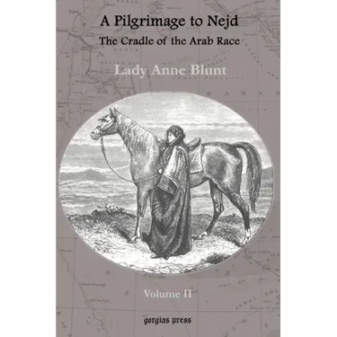 A Pilgrimage to Nejd, the Cradle of the Arab Race, a Visit to the Court of the Arab Emir, and Our Persian Campain (Unabridged Edition, Volume 2)
