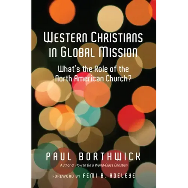Western Christians in Global Mission: What's the Role of the North American Church?