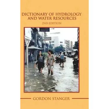 Dictionary of Hydrology and Water Resources: 2Nd Edition
