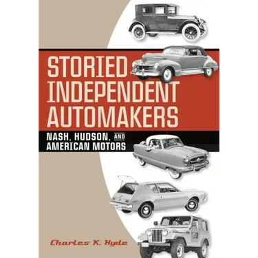 Storied Independent Automakers: Nash, Hudson, and American Motors