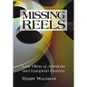 Missing Reels: Lost Films of American and European Cinema