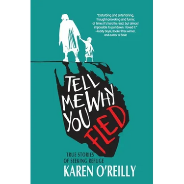 Tell Me Why You Fled: True Stories of Seeking Refuge