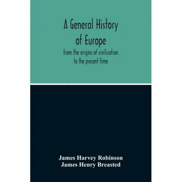A General History Of Europe: From The Origins Of Civilization To The Present Time