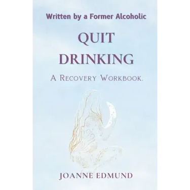 Quit Drinking: An Inspiring Recovery Workbook by a Former Alcoholic (an Alcohol Addiction Memoirs, Alcohol Recovery Books)