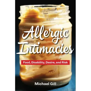 Allergic Intimacies: Food, Disability, Desire, and Risk