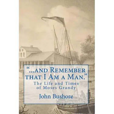 "...and Remember that I Am a Man.": The Life of Moses Grandy