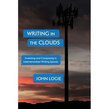 Writing in the Clouds: Inventing and Composing in Internetworked Writing Spaces