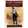 The Soul of Pleasure: Sentiment and Sensation in Nineteenth-Century American Mass Entertainment