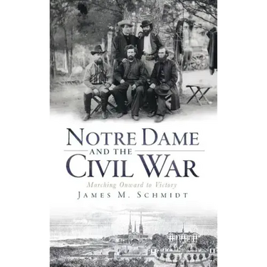 Notre Dame and the Civil War: Marching Onward to Victory