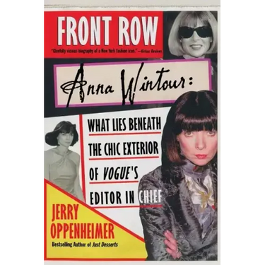 Front Row: Anna Wintour: What Lies Beneath the Chic Exterior of Vogue's Editor in Chief