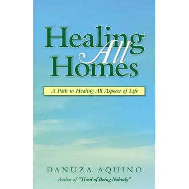 Healing All Homes: A Path to Healing All Aspects of Life