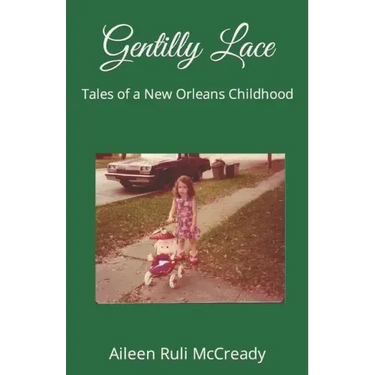 Gentilly Lace: Tales of a New Orleans Childhood