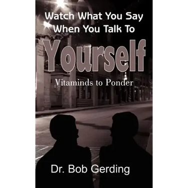 Watch What You Say When You Talk To Yourself: Vitaminds to Ponder
