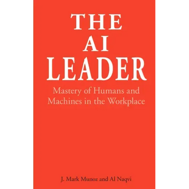 The AI Leader: Mastery of Humans and Machines in the Workplace